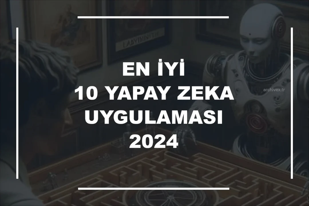 En İyi 10 Yapay Zeka Uygulaması