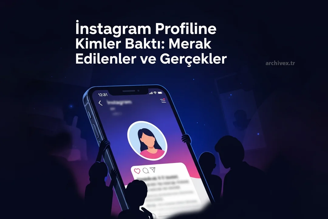 Instagram Profiline Kimler Baktı: Merak Edilenler ve Gerçekler